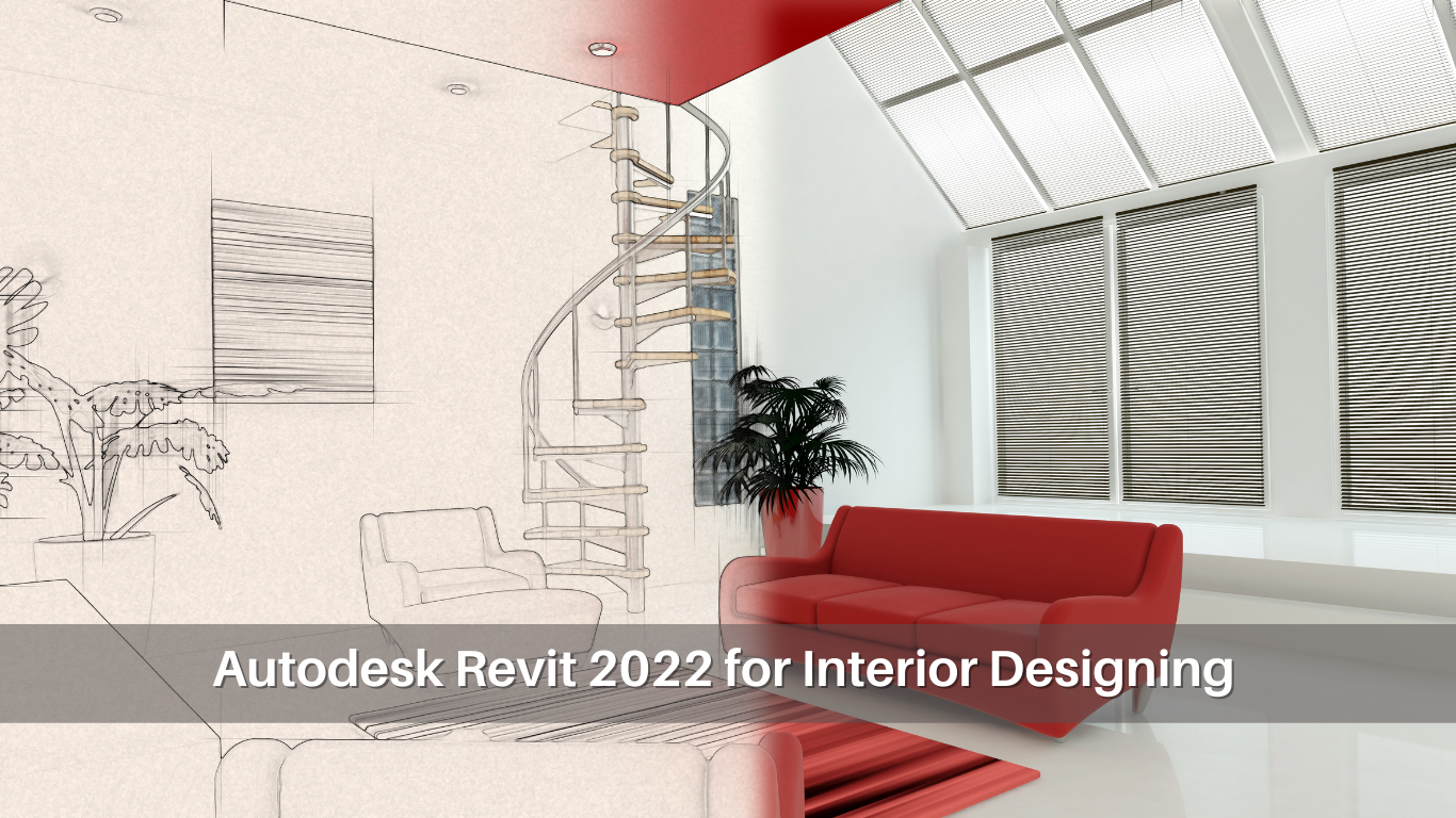 Autodesk Revit 2022 for Interior Designing