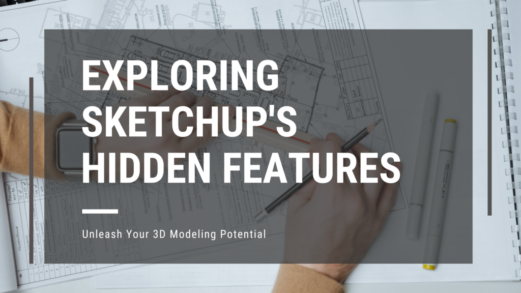 Exploring SketchUp's Hidden Features