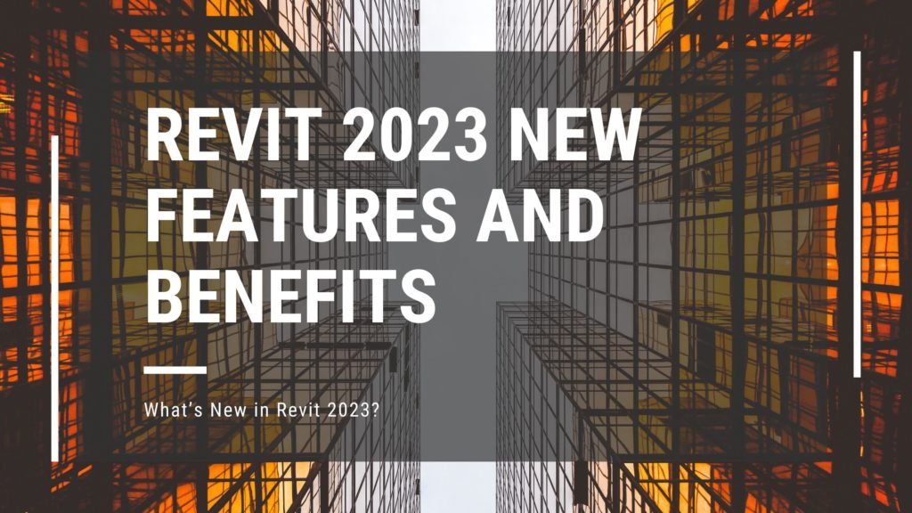 Revit 2023 New Features and Benefits